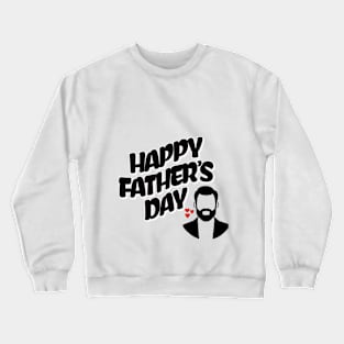 happy father’s day Crewneck Sweatshirt